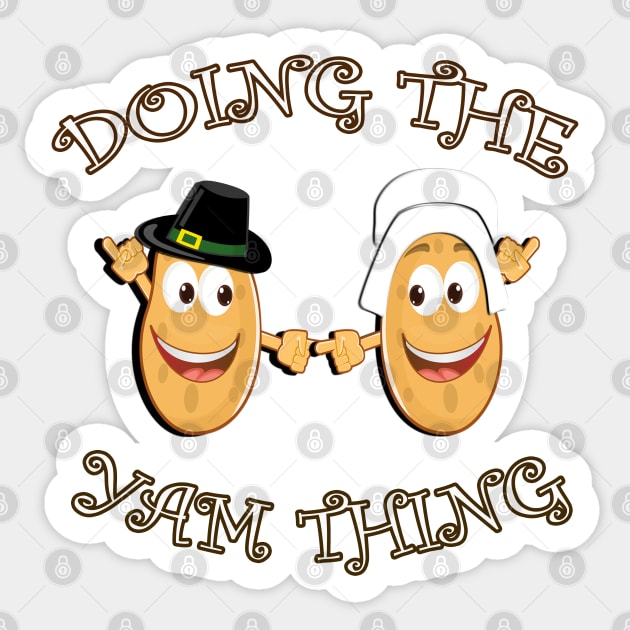 Thanksgiving Sweet Potato Funny Yam Quote for Matching Family or Couple Gifts Sticker by tamdevo1